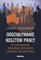 Oddziaływanie kosztów pracy na funkcjonowanie rynku pracy województw lubuskiego i wielkopolskiego