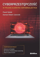 Cyberprzestępczość w prawie karnym i kryminalistyce. Kompendium wiedzy