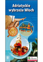 Adriatyckie wybrzeże Włoch. Szmaragdowym szlakiem od Triestu do Lecce. Wydanie 1