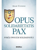 Opus solidarietatis Pax. Pokój owocem solidarności