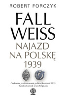 Fall Weiss. Najazd na Polskę 1939