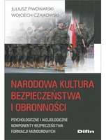 Narodowa kultura bezpieczeństwa i obronności. Psychologiczne i aksjologiczne komponenty kultury bezpieczeństwa formacji mundurowych