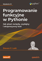 Programowanie funkcyjne w Pythonie. Jak pisać zwięzły, wydajny i ekspresywny kod. Wydanie III