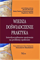 Wiedza – doświadczenie – praktyka Interdyscyplinarne spojrzenie na problemy społeczne