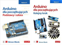 Arduino dla początkujących. Podstawy i szkice + Arduino dla początkujących. Kolejny krok