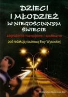 Dzieci i młodzież w niegościnnym świecie. Zagrożenia rozwojowe i społeczne