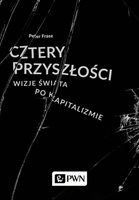 Cztery przyszłości. Wizje świata po kapitalizmie
