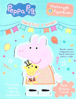Świnka Peppa. Historyjki z figurkami. Świętuj z...