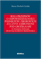 Rola przepisów o odpowiedzialności podmiotów zbiorowych za czyny zabronione pod groźbą kary w polskim systemie prawnej ochrony środowiska