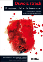 Oswoić strach. Rozmowa o dekadzie terroryzmu