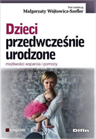 Dzieci przedwcześnie urodzone. Możliwości wsparcia i pomocy