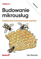 Budowanie mikrousług. Projektowanie drobnoziarnistych systemów. Wydanie II