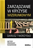 Zarządzanie w kryzysie wizerunkowym. Metody, procedury, reagowanie