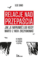 Relacje nad przepaścią Jak je naprawić lub kiedy warto z nich zrezygnować