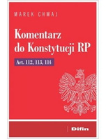 Komentarz do Konstytucji RP Art. 112, 113, 114