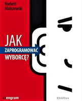Jak zaprogramować wyborcę?
