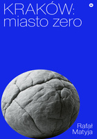 Kraków. Miasto zero