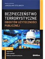 Bezpieczeństwo terrorystyczne budynków użyteczności publicznej. Tom 3. Zagrożenia, dobre praktyki, edukacja antyterrorystyczna