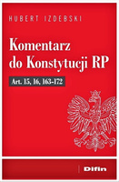 Komentarz do Konstytucji RP Art. 15, 16, 163-172