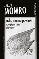 Ucho nie ma powieki. Dźwiękowe sceny pierwotne