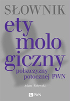 Słownik etymologiczny polszczyzny potocznej