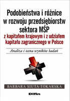 Podobieństwa i różnice w rozwoju przedsiębiorstw sektora MŚP z kapitałem krajowym i z udziałem kapitału zagranicznego w Polsce. Analiza i ocena wyników badań