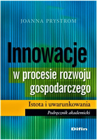 Innowacje w procesie rozwoju gospodarczego. Istota i uwarunkowania