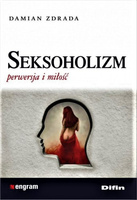 Seksoholizm. Perwersja i miłość