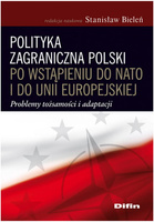 Polityka zagraniczna Polski po wstąpieniu do NATO i do Unii Europejskiej. Problemy tożsamości i adaptacji