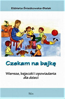 Czekam na bajkę Wiersze, bajeczki i opowiadania dla dzieci