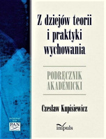 Z dziejów teorii i praktyki wychowania PODRĘCZNIK AKADEMICKI