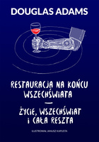 Restauracja na końcu wszechświata życie wszechświat i cała reszta
