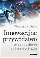 Innowacyjne przywództwo w jednostkach ochrony zdrowia