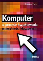 Komputer w procesie kształtowania umiejętności kluczowych