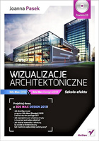Wizualizacje architektoniczne. 3ds Max 2013 i 3ds Max Design 2013. Szkoła efektu