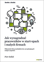 Jak wynagradzać pracowników w start-upach i małych firmach Wskazówki dla przedsiębiorców zarządzają