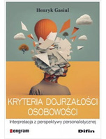 Kryteria dojrzałości osobowości. Interpretacja z perspektywy personalistycznej