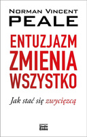 Entuzjazm zmienia wszystko. Jak stać się zwycięzcą