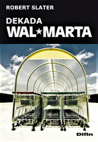 Dekada Wal-Marta. Jak następcy przekształcili dziedzictwo Sama Waltona w największą firmę świata