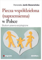Piecza współdzielona (naprzemienna) w Polsce. Studium prawno-socjologiczne