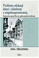 Problemy edukacji dzieci i młodzieży z niepełnosprawnością Regionalna specyfika czy ogólnopolska tendencja