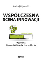 Współczesna scena innowacji  Wyzwania dla przedsiębiorców i menedżerów