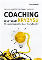 Coaching w sytuacji kryzysu. Jak przekuć trudności w dobre doświadczenie?