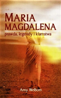 Maria Magdalena - prawda, legendy i kłamstwa