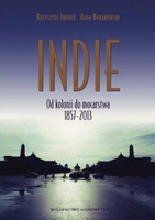 Indie. Od kolonii do mocarstwa 1857-2013
