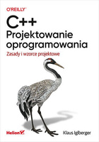 C++. Projektowanie oprogramowania. Zasady i wzorce projektowe