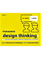 Poradnik design thinking - czyli jak wykorzystać myślenie projektowe w biznesie