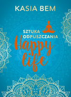 Happy Life. Sztuka odpuszczania
