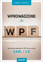 Wprowadzenie do WPF. Tworzenie aplikacji w WPF przy użyciu XAML i C#