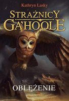 Oblężenie. Strażnicy Gahoole. Tom 4